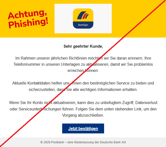 Sehr geehrter Kunde,  Im Rahmen unserer jährlichen Richtlinien möchten wir Sie daran erinnern, Ihre Telefonnummer in unseren Unterlagen zu aktualisieren, damit wir Sie problemlos erreichen können.  Aktuelle Kontaktdaten helfen uns, Ihnen den bestmöglichen Service zu bieten und sicherzustellen, dass Sie alle wichtigen Informationen erhalten.  Wenn Sie Ihr Konto nicht aktualisieren, kann dies zu unbefugtem Zugriff, Datenverlust oder Serviceunterbrechungen führen. Folgen Sie dem unten stehenden Link, um den Vorgang abzuschließen. Jetzt bestätigen 