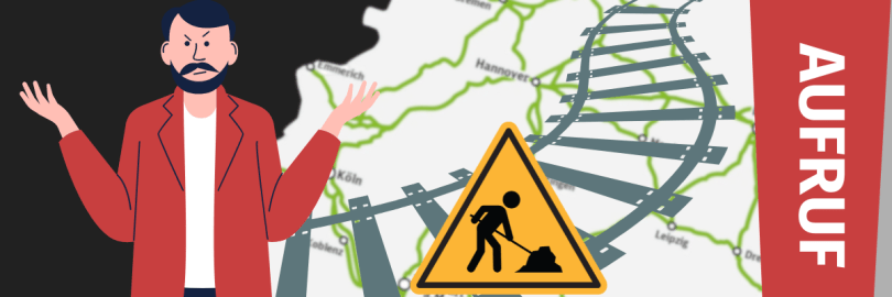 Eine Person sieht verärgert aus. Im Hintergrund eine Deutschlandkarte mit einem Bahnstreckennetz, darauf ein Baustellenschild. Rechts am Rand ein großes Ausrufezeichen, in dem "Aufruf" steht.